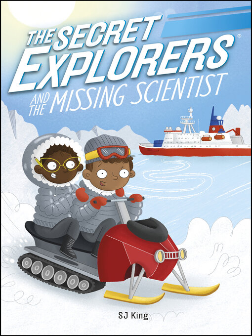 Title details for The Secret Explorers and the Missing Scientist by SJ King - Available
